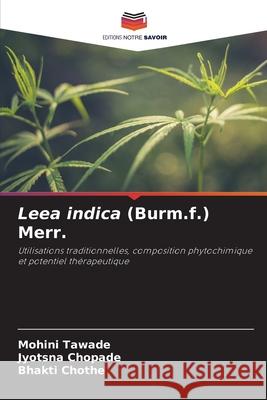 Leea indica (Burm.f.) Merr. Tawade, Mohini, Chopade, Jyotsna, Chothe, Bhakti 9786209079313 Editions Notre Savoir - książka