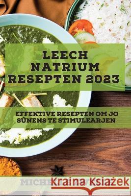 Leech natrium resepten 2023: Effektive resepten om jo sûnens te stimulearjen Zwelle, Michelle 9781837527618 Michelle Zwelle - książka