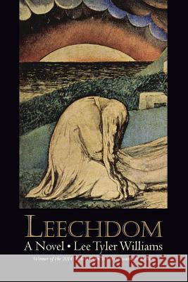 Leechdom Lee Tyler Williams 9780985770389 Summerfield Publishing/New Plains Press - książka