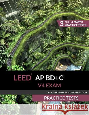 LEED AP BD+C V4 Exam Practice Tests (Building Design & Construction) A Togay Koralturk 9780994618047 A. Togay Koralturk - książka