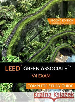 LEED Green Associate V4 Exam Complete Study Guide (Second Edition) Koralturk, A. Togay 9780994618009 A. Togay Koralturk - książka
