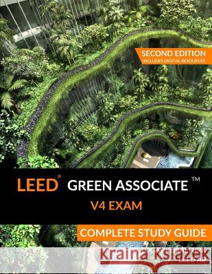 LEED Green Associate V4 Exam Complete Study Guide (Second Edition) Koralturk, A. Togay 9780994618016 A. Togay Koralturk - książka