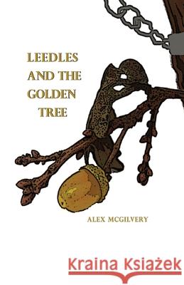 Leedles and the Golden Tree Alex McGilvery 9781989092576 Celticfrog Publishing - książka