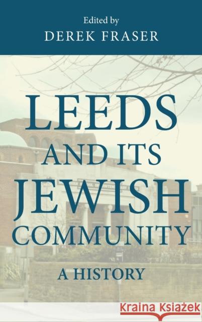 Leeds and its Jewish Community: A History Derek Fraser 9781526123084 Manchester University Press - książka