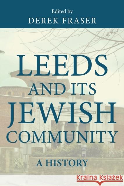 Leeds and Its Jewish Community: A History Derek Fraser 9781526123107 Manchester University Press - książka