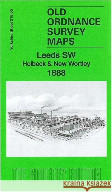 Leeds SW: Holbeck & New Wortley 1888: Yorkshire Sheet 218.05a Alan Godfrey 9781847844989 Alan Godfrey Maps - książka