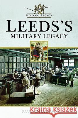 Leeds's Military Legacy Paul Chrystal 9781526707666 Pen & Sword Books - książka