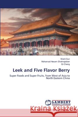 Leek and Five Flavor Berry Wenli Sun Mohamad Hesam Shahrajabian Qi Cheng 9786203307290 LAP Lambert Academic Publishing - książka