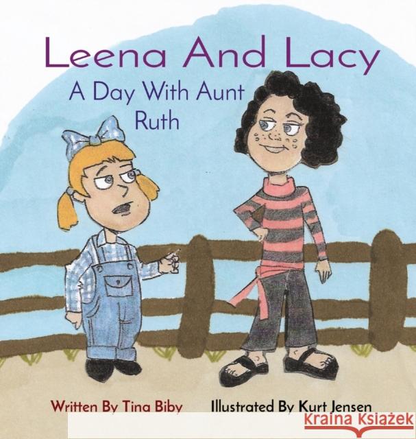 Leena And Lacy: A Day With Aunt Ruth Tina Biby Kurt Jensen 9781087901770 Indy Pub - książka