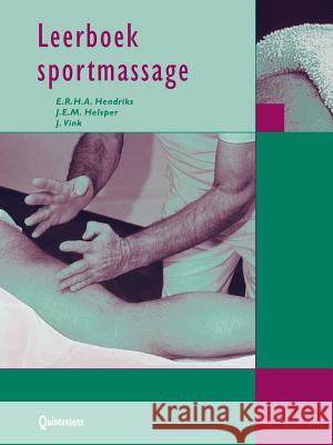 Leerboek Sportmassage J. W. a. Vink E. R. H. a. Hendriks J. E. M. Helsper 9789031328789 Springer - książka