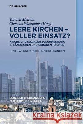 Leere Kirchen - Voller Einsatz? Kirche Und Sozialer Zusammenhang in Ländlichen Und Urbanen Räumen: XXVIII. Werner-Reihlen-Vorlesungen Meireis, Torsten 9783110774061 de Gruyter - książka