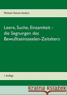 Leere, Suche, Einsamkeit - die Segnungen des Bewußtseinsseelen-Zeitalters: 1. Auflage Michael Heinen-Anders 9783746062440 Books on Demand - książka