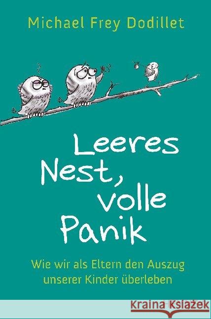 Leeres Nest, volle Panik : Wie wir als Eltern den Auszug unserer Kinder überleben Frey Dodillet, Michael 9783453202788 Heyne - książka