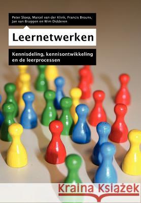 Leernetwerken: Kennisdeling, Kennisontwikkeling En de Leerprocessen Sloep, Peter 9789031389209 Springer - książka