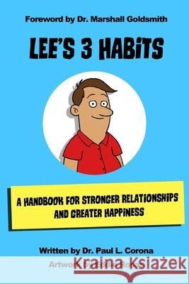 Lee's 3 Habits: A Handbook for Stronger Relationships and Greater Happiness Marshall Goldsmith Eddie Rosas Paul L. Corona 9781790336869 Independently Published - książka