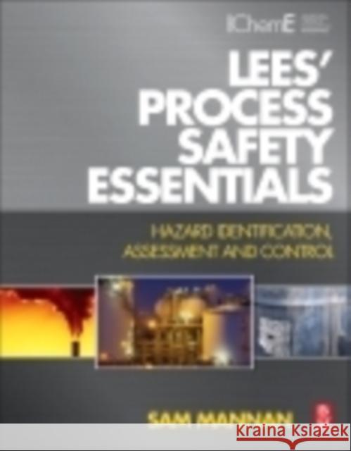 Lees' Process Safety Essentials: Hazard Identification, Assessment and Control Mannan, Sam 9781856177764 Elsevier Science - książka