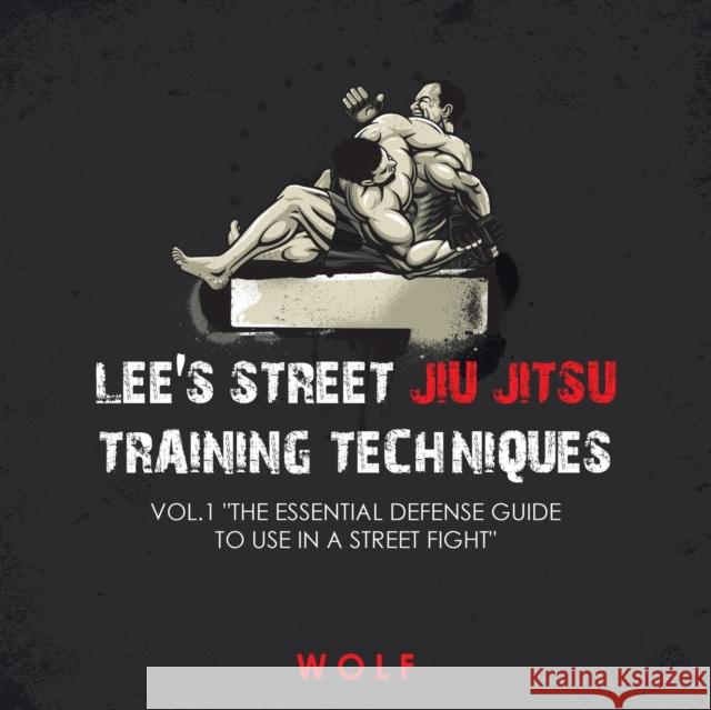 Lee's Street Jiu Jitsu Training Techniques Vol.1 