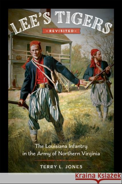 Lee's Tigers Revisited: The Louisiana Infantry in the Army of Northern Virginia Terry L. Jones 9780807168516 LSU Press - książka