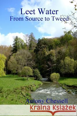 Leet Water: from Source to Tweed Antony Chessell 9781447725114 Lulu Press Inc - książka