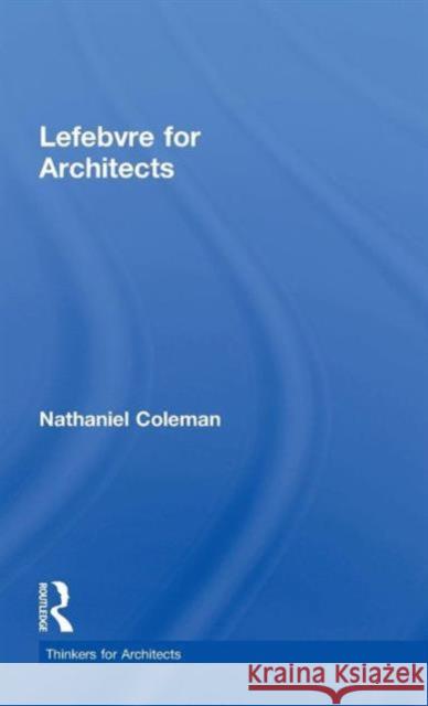 Lefebvre for Architects Nathaniel Coleman 9780415639392 Routledge - książka