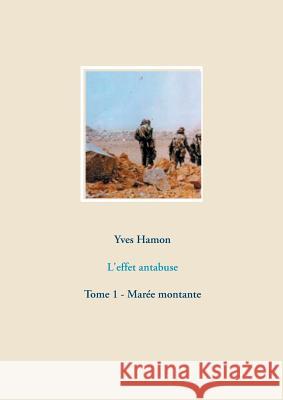 L'effet antabuse: Tome 1 - Marée montante Yves Hamon 9782322162659 Books on Demand - książka