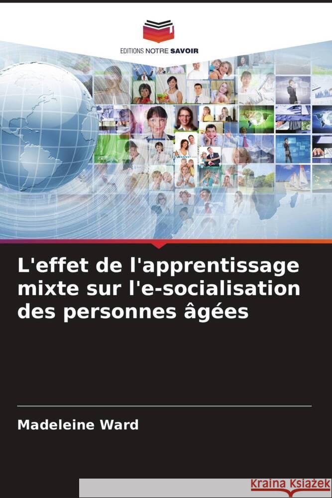 L'effet de l'apprentissage mixte sur l'e-socialisation des personnes ?g?es Madeleine Ward 9786207388493 Editions Notre Savoir - książka