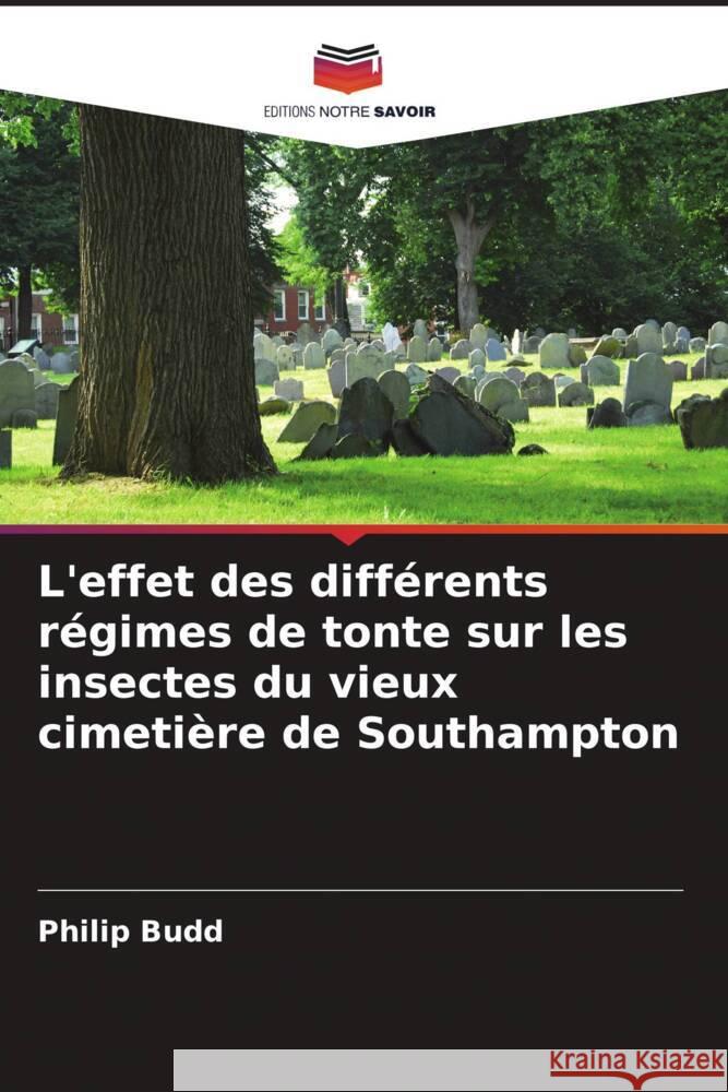 L'effet des différents régimes de tonte sur les insectes du vieux cimetière de Southampton Budd, Philip 9786208298982 Editions Notre Savoir - książka