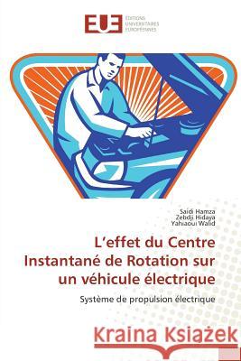 L'effet du Centre Instantané de Rotation sur un véhicule électrique : Système de propulsion électrique Hamza, Saidi; Hidaya, Zebdji; Walid, Yahiaoui 9783841614544 Éditions universitaires européennes - książka