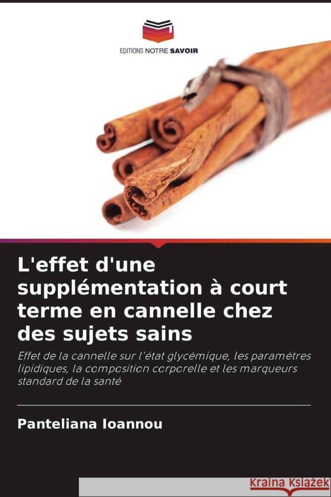 L'effet d'une supplémentation à court terme en cannelle chez des sujets sains Ioannou, Panteliana 9786208621445 Editions Notre Savoir - książka