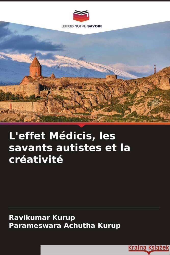 L'effet Médicis, les savants autistes et la créativité Kurup, Ravikumar, Achutha Kurup, Parameswara 9786205059524 Editions Notre Savoir - książka
