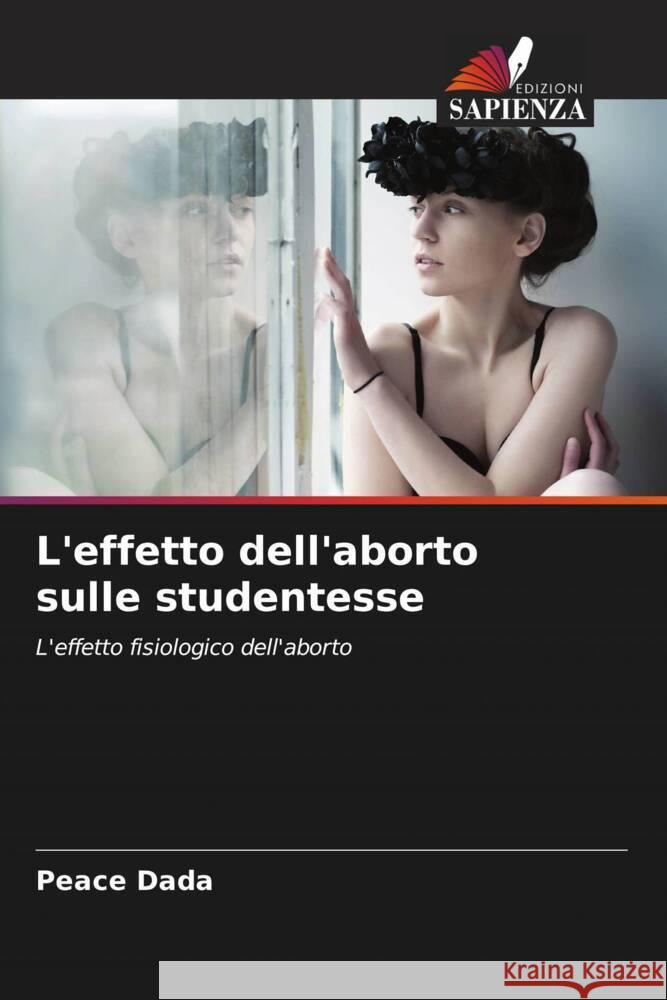 L'effetto dell'aborto sulle studentesse Dada, Peace 9786208539085 Edizioni Sapienza - książka