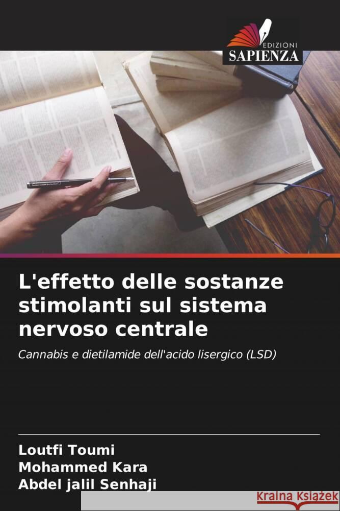 L'effetto delle sostanze stimolanti sul sistema nervoso centrale Loutfi Toumi Mohammed Kara Abdel Jalil Senhaji 9786206199618 Edizioni Sapienza - książka