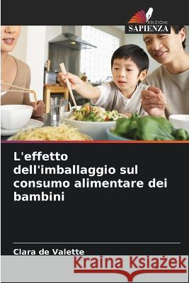 L'effetto dell'imballaggio sul consumo alimentare dei bambini Clara de Valette   9786205985496 Edizioni Sapienza - książka