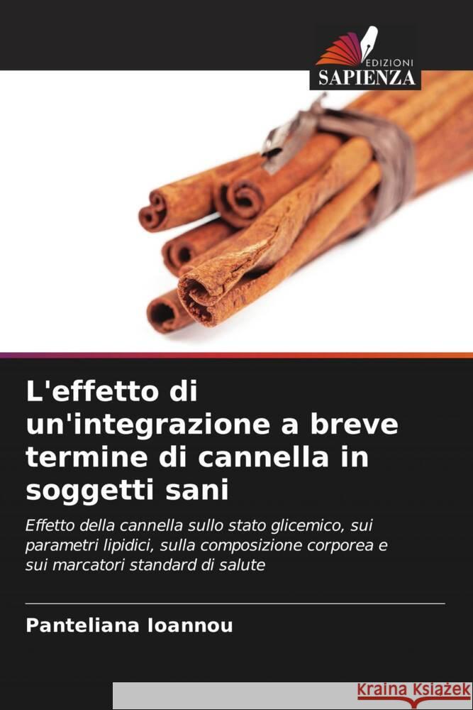 L'effetto di un'integrazione a breve termine di cannella in soggetti sani Ioannou, Panteliana 9786208621803 Edizioni Sapienza - książka