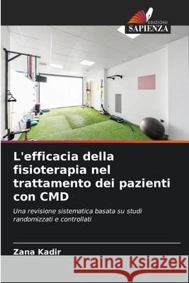 L'efficacia della fisioterapia nel trattamento dei pazienti con CMD Kadir, Zana 9786208992309 Edizioni Sapienza - książka