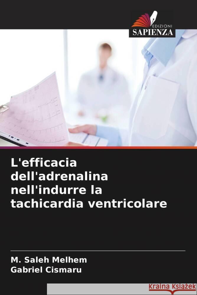 L'efficacia dell'adrenalina nell'indurre la tachicardia ventricolare Melhem, M. Saleh, Cismaru, Gabriel 9786203762198 Edizioni Sapienza - książka