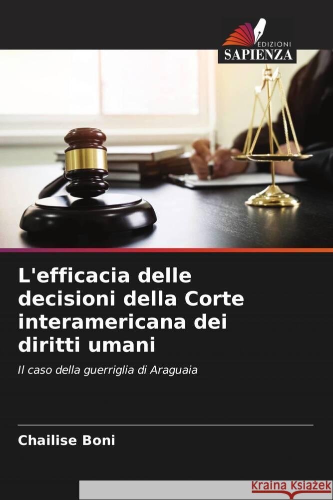L'efficacia delle decisioni della Corte interamericana dei diritti umani Boni, Chailise 9786204901046 Edizioni Sapienza - książka