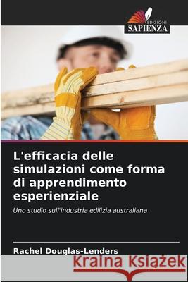 L'efficacia delle simulazioni come forma di apprendimento esperienziale Rachel Douglas-Lenders 9786207789672 Edizioni Sapienza - książka