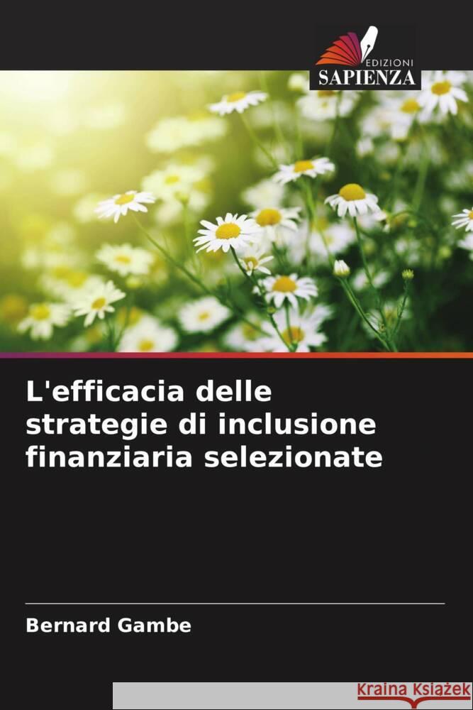 L'efficacia delle strategie di inclusione finanziaria selezionate Gambe, Bernard 9786204398228 Edizioni Sapienza - książka