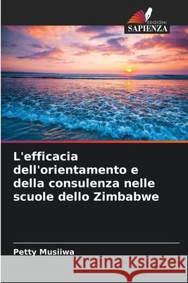 L'efficacia dell'orientamento e della consulenza nelle scuole dello Zimbabwe Musiiwa, Petty 9786209391637 Edizioni Sapienza - książka