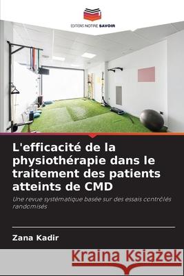 L'efficacité de la physiothérapie dans le traitement des patients atteints de CMD Kadir, Zana 9786208992293 Editions Notre Savoir - książka