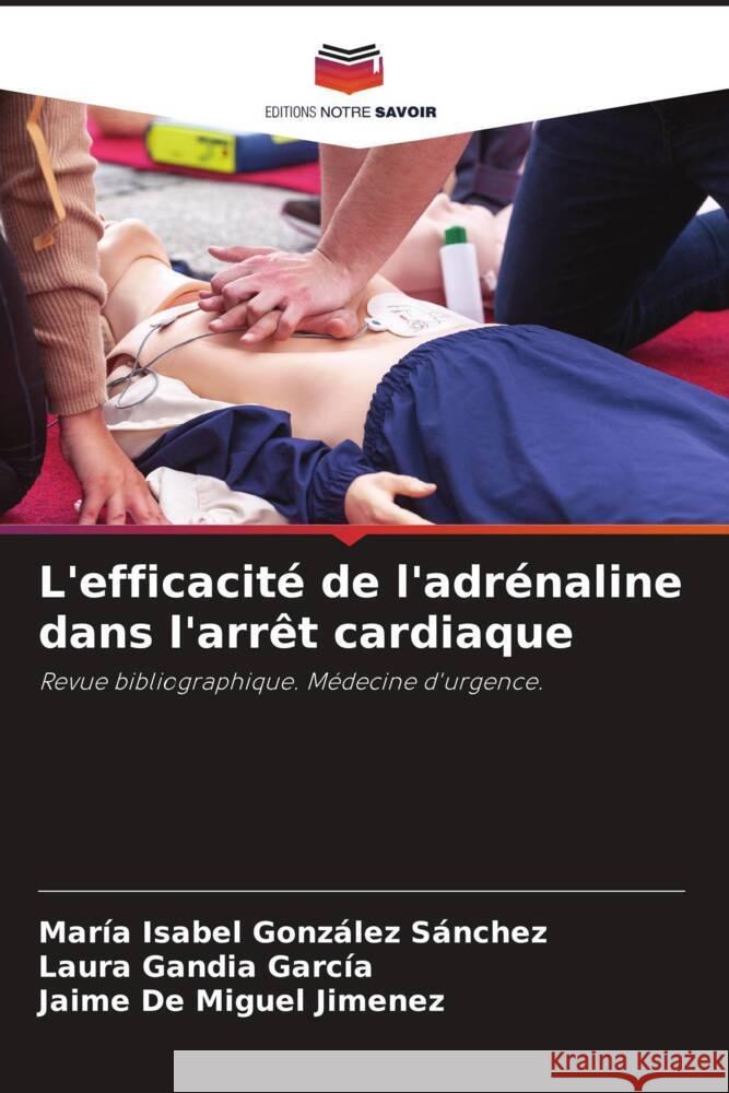 L'efficacité de l'adrénaline dans l'arrêt cardiaque González Sánchez, María Isabel, Gandia García, Laura, De Miguel Jimenez, Jaime 9786205180730 Editions Notre Savoir - książka