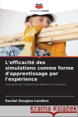 L'efficacit? des simulations comme forme d'apprentissage par l'exp?rience Rachel Douglas-Lenders 9786207789665 Editions Notre Savoir - książka