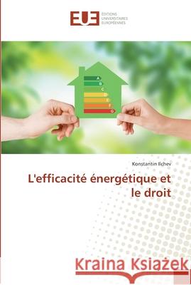 L'efficacité énergétique et le droit Ilchev, Konstantin 9786138424789 Éditions universitaires européennes - książka
