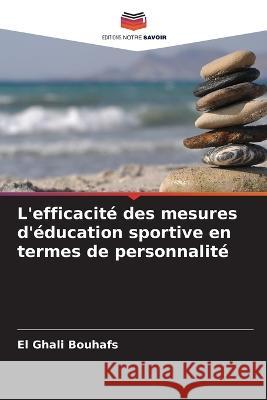 L'efficacite des mesures d'education sportive en termes de personnalite El Ghali Bouhafs   9786205613900 Editions Notre Savoir - książka