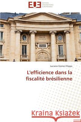 L'Efficience Dans La Fiscalité Brésilienne Filippo-L 9783841793300 Editions Universitaires Europeennes - książka