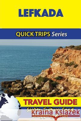 Lefkada Travel Guide (Quick Trips Series): Sights, Culture, Food, Shopping & Fun Raymond Stone 9781532941146 Createspace Independent Publishing Platform - książka