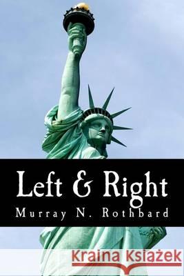 Left & Right (Large Print Edition): The Prospects for Liberty Rothbard, Murray N. 9781479349951 Createspace - książka