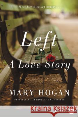 Left: A Love Story Mary Hogan 9780062845801 HarperLuxe - książka