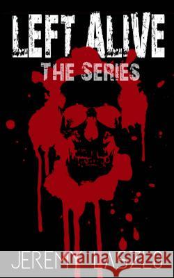 Left Alive: Zombie Series Box Set Jeremy Laszlo 9781517341732 Createspace - książka